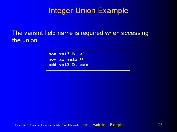 Integer Union Example The variant field name is required when accessing the union: mov