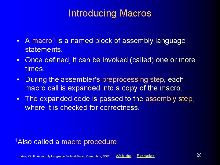 Introducing Macros • A macro 1 is a named block of assembly language statements.
