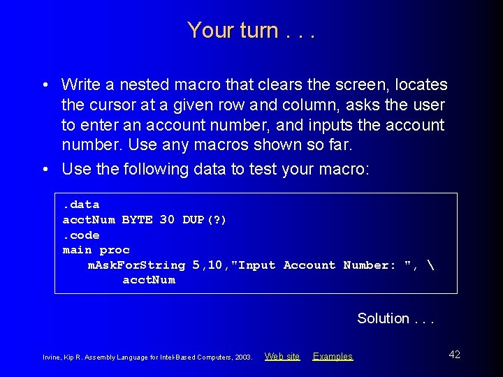 Your turn. . . • Write a nested macro that clears the screen, locates