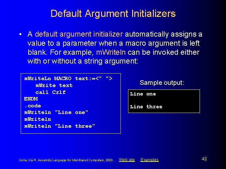 Default Argument Initializers • A default argument initializer automatically assigns a value to a