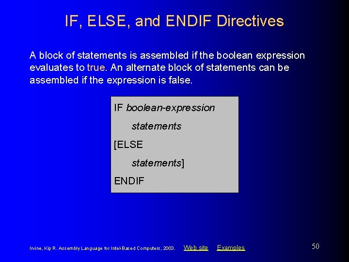 IF, ELSE, and ENDIF Directives A block of statements is assembled if the boolean