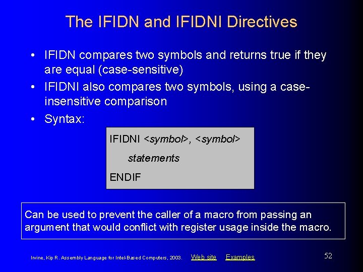 The IFIDN and IFIDNI Directives • IFIDN compares two symbols and returns true if