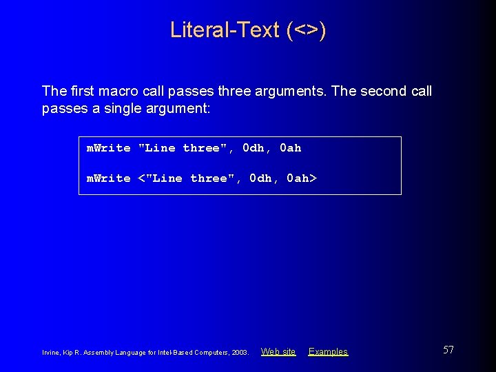 Literal-Text (<>) The first macro call passes three arguments. The second call passes a