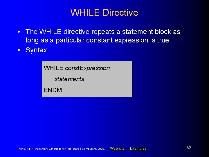WHILE Directive • The WHILE directive repeats a statement block as long as a