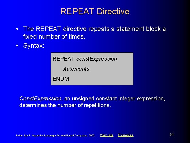 REPEAT Directive • The REPEAT directive repeats a statement block a fixed number of