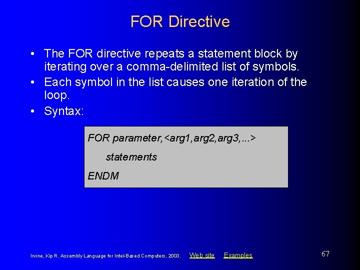 FOR Directive • The FOR directive repeats a statement block by iterating over a