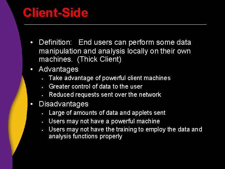 Client-Side • Definition: End users can perform some data manipulation and analysis locally on