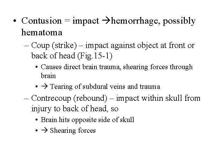  • Contusion = impact hemorrhage, possibly hematoma – Coup (strike) – impact against