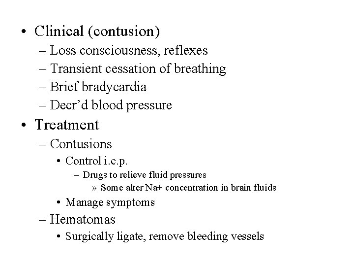  • Clinical (contusion) – Loss consciousness, reflexes – Transient cessation of breathing –