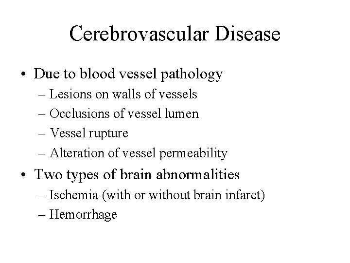 Cerebrovascular Disease • Due to blood vessel pathology – Lesions on walls of vessels