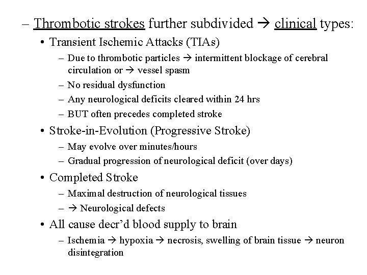 – Thrombotic strokes further subdivided clinical types: • Transient Ischemic Attacks (TIAs) – Due