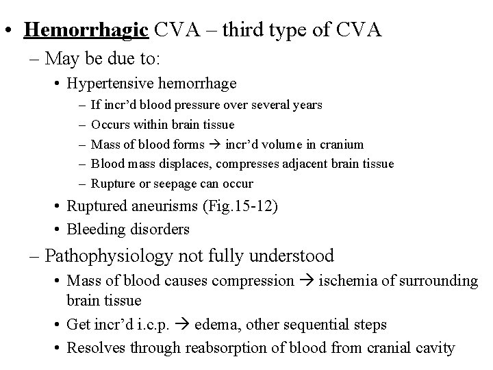  • Hemorrhagic CVA – third type of CVA – May be due to: