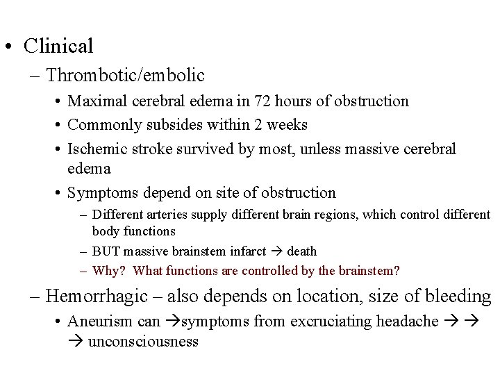  • Clinical – Thrombotic/embolic • Maximal cerebral edema in 72 hours of obstruction