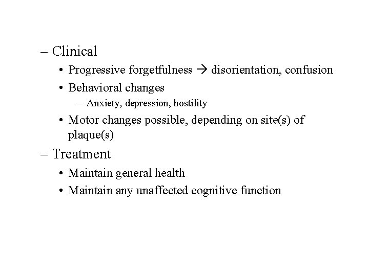 – Clinical • Progressive forgetfulness disorientation, confusion • Behavioral changes – Anxiety, depression, hostility
