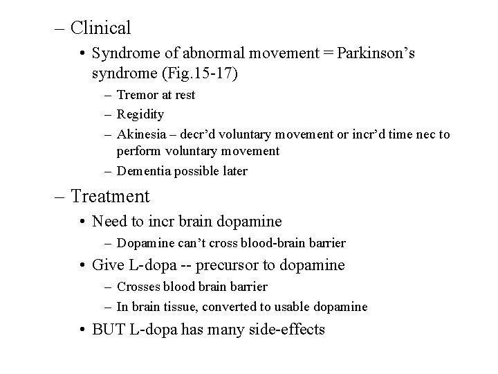 – Clinical • Syndrome of abnormal movement = Parkinson’s syndrome (Fig. 15 -17) –