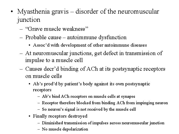  • Myasthenia gravis – disorder of the neuromuscular junction – “Grave muscle weakness”