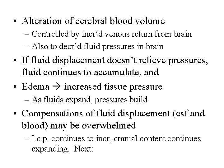  • Alteration of cerebral blood volume – Controlled by incr’d venous return from