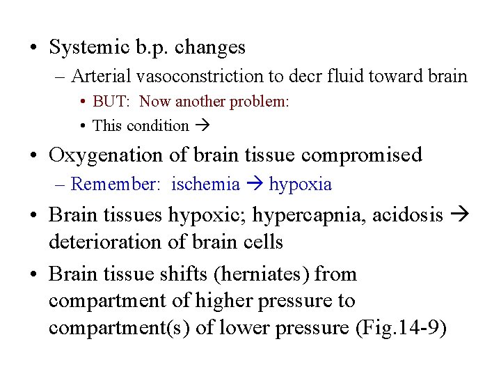  • Systemic b. p. changes – Arterial vasoconstriction to decr fluid toward brain