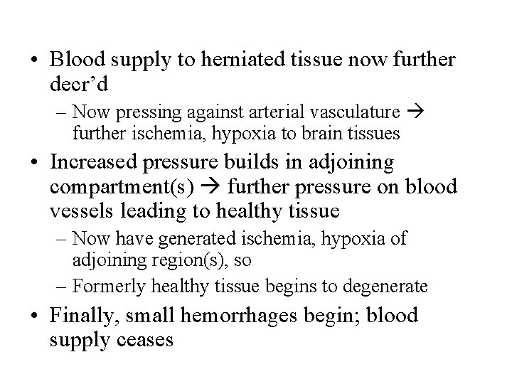  • Blood supply to herniated tissue now further decr’d – Now pressing against