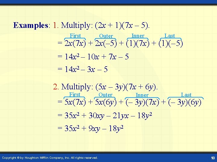 Examples: 1. Multiply: (2 x + 1)(7 x – 5). First Outer Inner Last