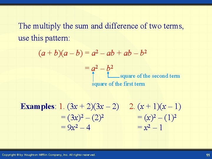 The multiply the sum and difference of two terms, use this pattern: (a +