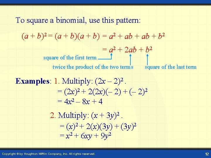 To square a binomial, use this pattern: (a + b)2 = (a + b)