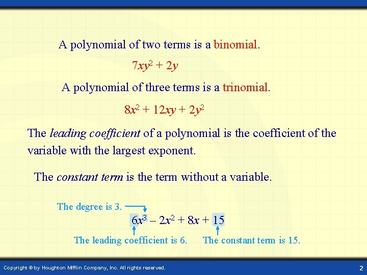 A polynomial of two terms is a binomial. 7 xy 2 + 2 y