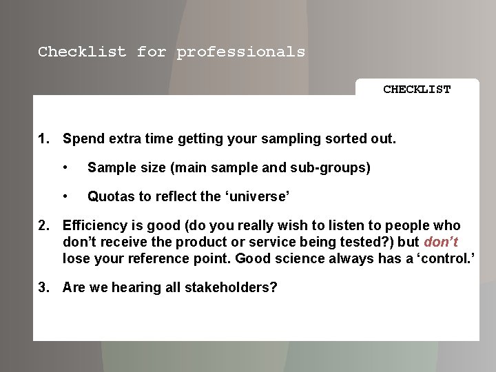 Checklist for professionals CHECKLIST 1. Spend extra time getting your sampling sorted out. •