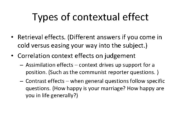 Types of contextual effect • Retrieval effects. (Different answers if you come in cold