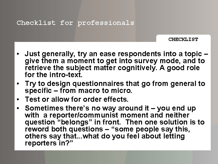 Checklist for professionals CHECKLIST • Just generally, try an ease respondents into a topic