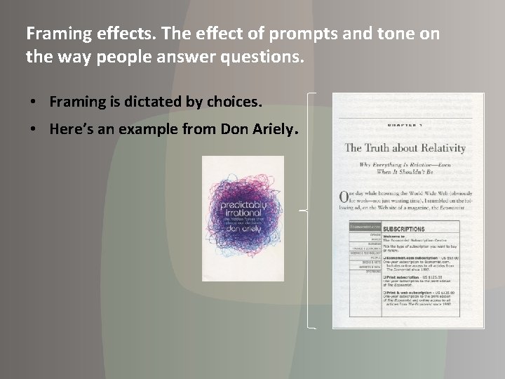 Framing effects. The effect of prompts and tone on the way people answer questions.