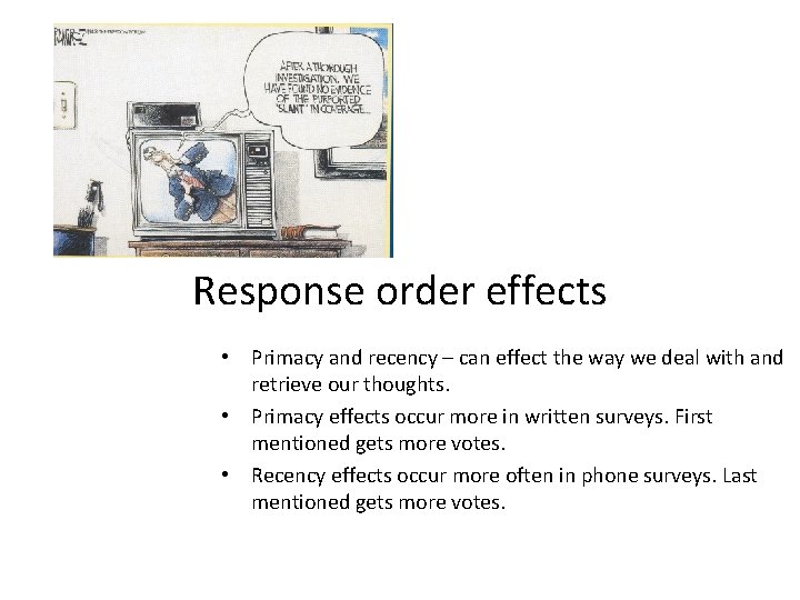 Response order effects • Primacy and recency – can effect the way we deal