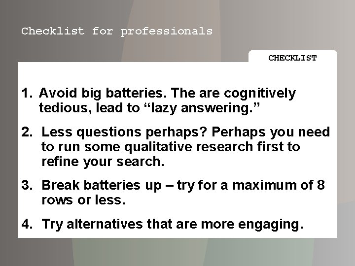 Checklist for professionals CHECKLIST 1. Avoid big batteries. The are cognitively tedious, lead to
