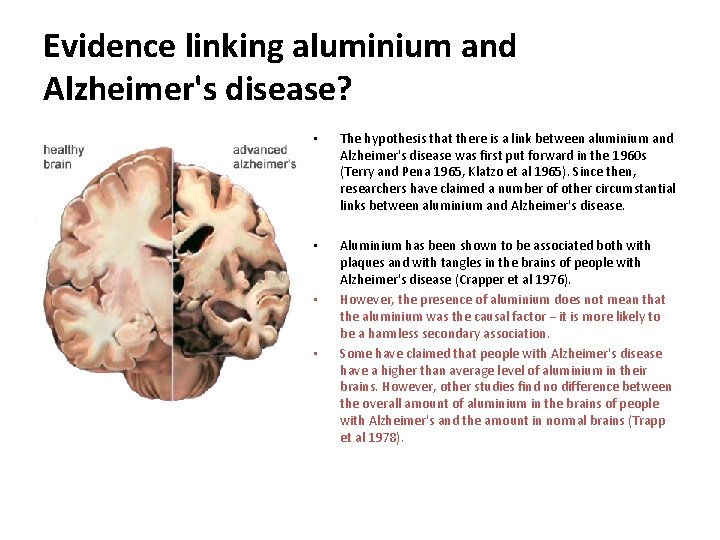 Evidence linking aluminium and Alzheimer's disease? • The hypothesis that there is a link