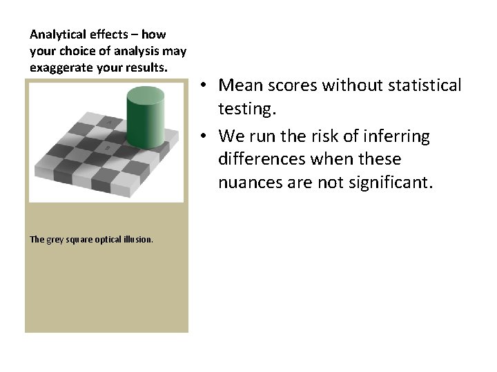 Analytical effects – how your choice of analysis may exaggerate your results. The grey