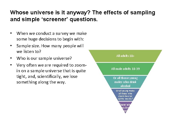 Whose universe is it anyway? The effects of sampling and simple ‘screener’ questions. •