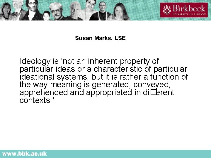 Susan Marks, LSE Ideology is ‘not an inherent property of particular ideas or a