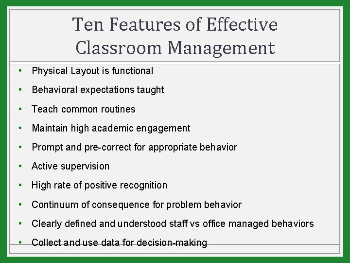 Ten Features of Effective Classroom Management • Physical Layout is functional • Behavioral expectations