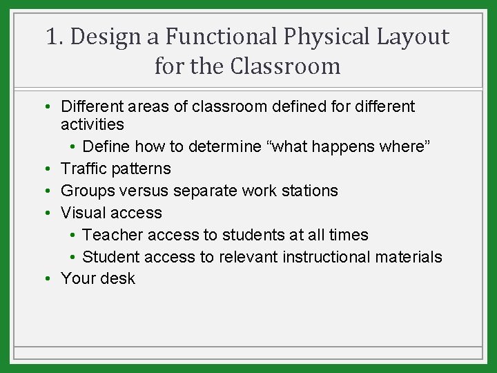 1. Design a Functional Physical Layout for the Classroom • Different areas of classroom