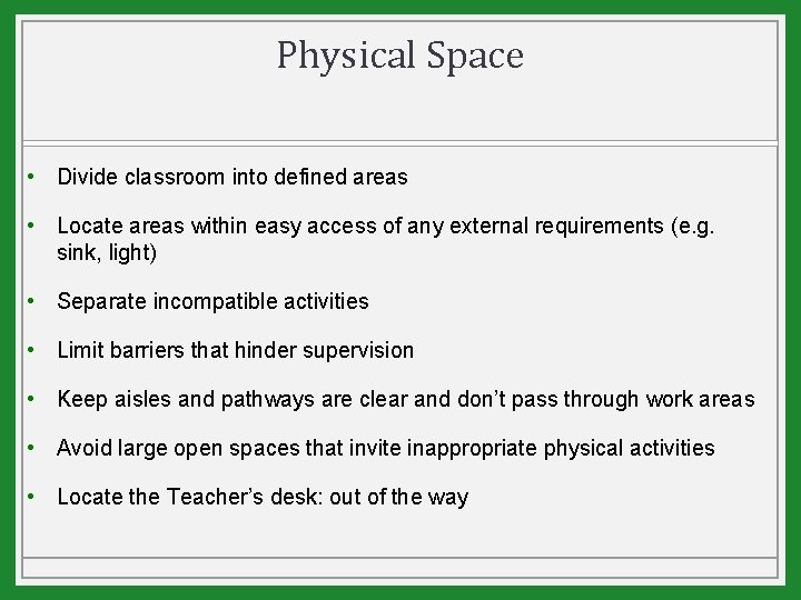 Physical Space • Divide classroom into defined areas • Locate areas within easy access