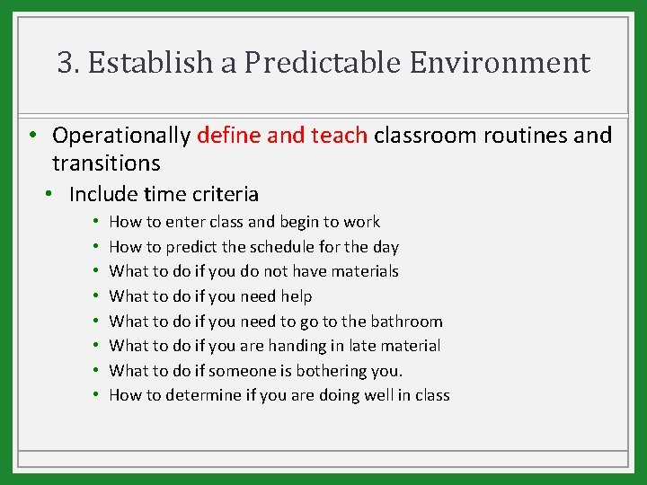 3. Establish a Predictable Environment • Operationally define and teach classroom routines and transitions