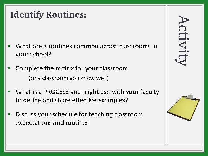  • What are 3 routines common across classrooms in your school? • Complete