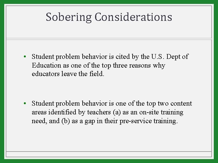 Sobering Considerations • Student problem behavior is cited by the U. S. Dept of