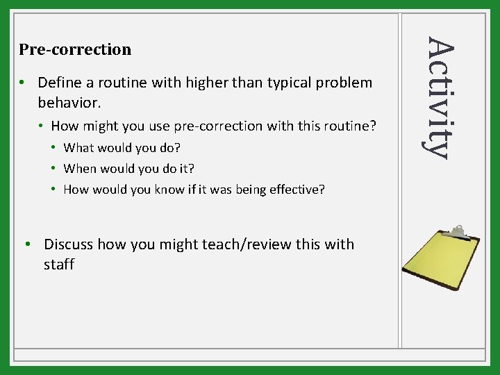  • Define a routine with higher than typical problem behavior. • How might