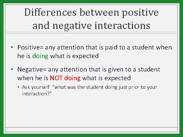 Differences between positive and negative interactions • Positive= any attention that is paid to