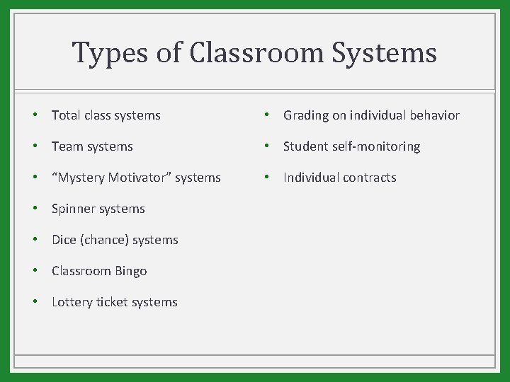 Types of Classroom Systems • Total class systems • Grading on individual behavior •