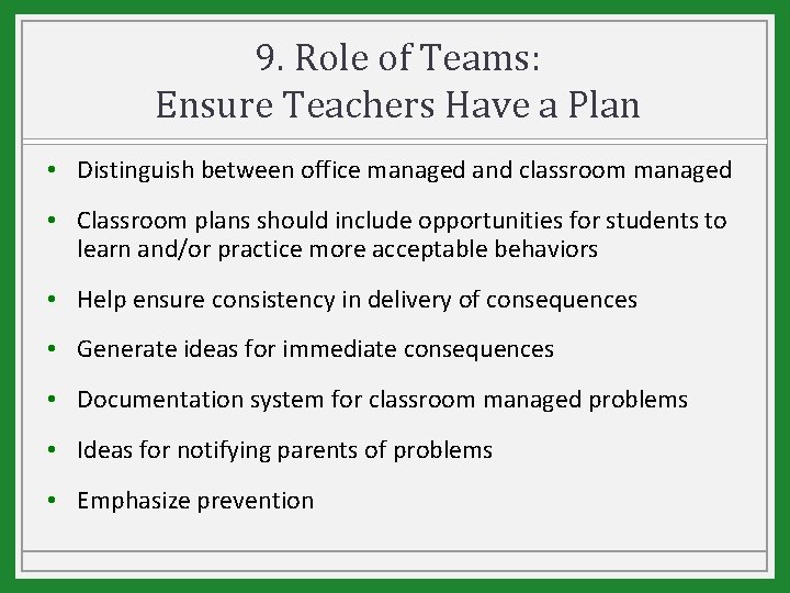 9. Role of Teams: Ensure Teachers Have a Plan • Distinguish between office managed