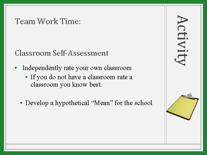 Classroom Self-Assessment • Independently rate your own classroom • If you do not have