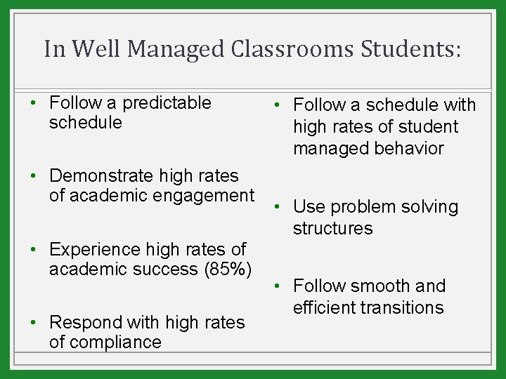 In Well Managed Classrooms Students: • Follow a predictable schedule • Demonstrate high rates