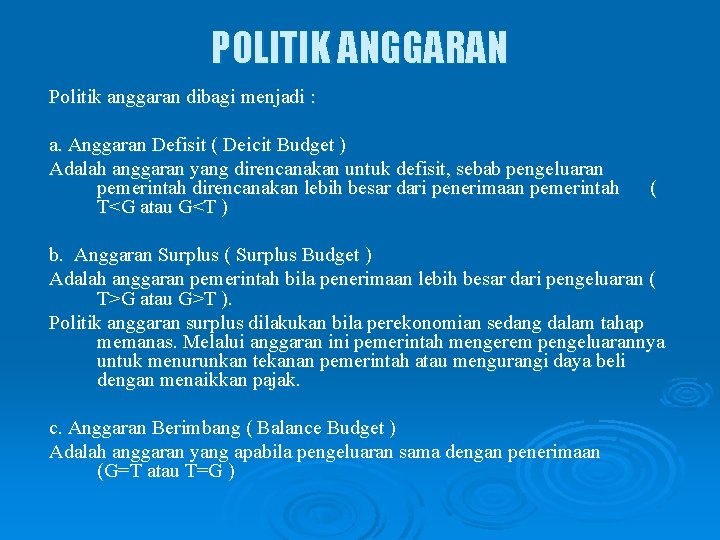 POLITIK ANGGARAN Politik anggaran dibagi menjadi : a. Anggaran Defisit ( Deicit Budget )